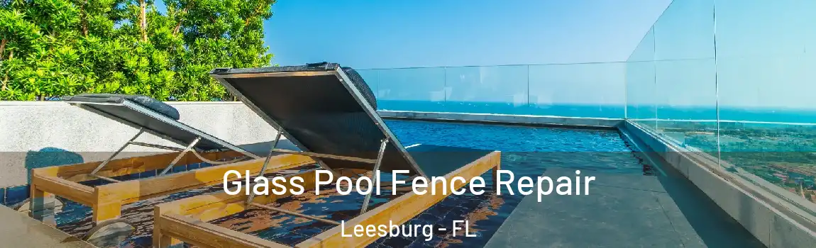  Glass Pool Fence Repair Leesburg - FL
