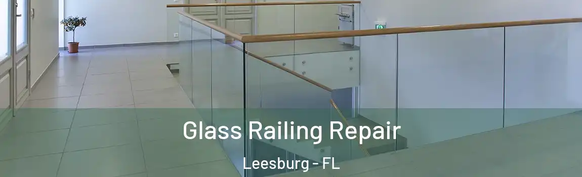 Glass Railing Repair Leesburg - FL
