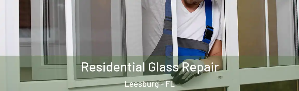Residential Glass Repair Leesburg - FL